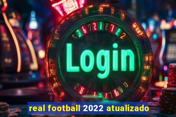 real football 2022 atualizado